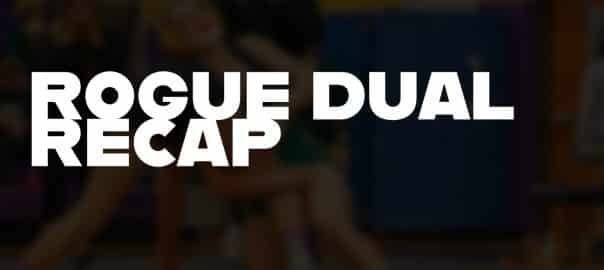 Rogue Dual Recap