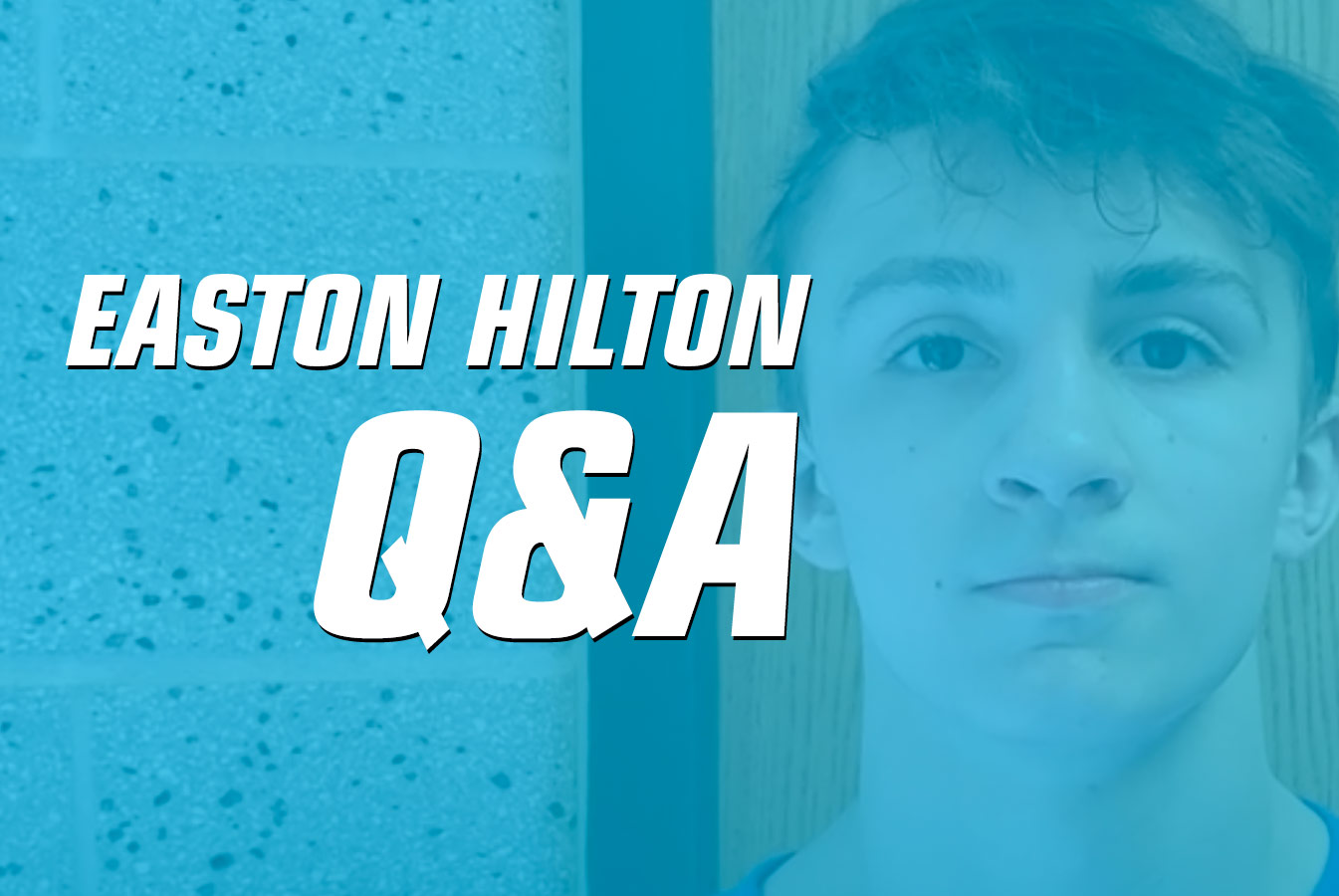 Easton Hilton Q&A