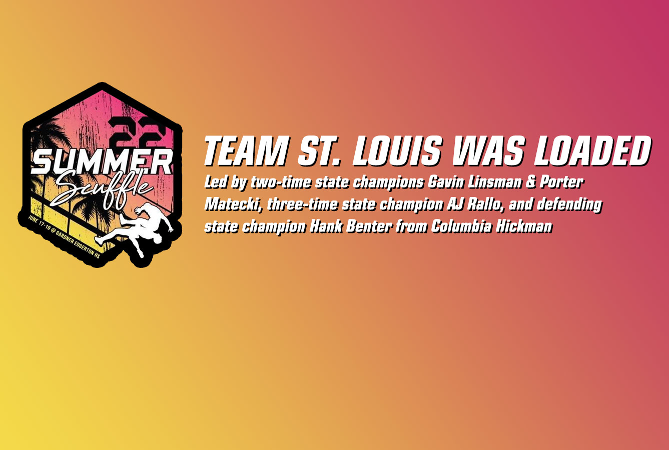 Team St. Louis was loaded. Summer Scuffle, plus 10 bonus video interviews