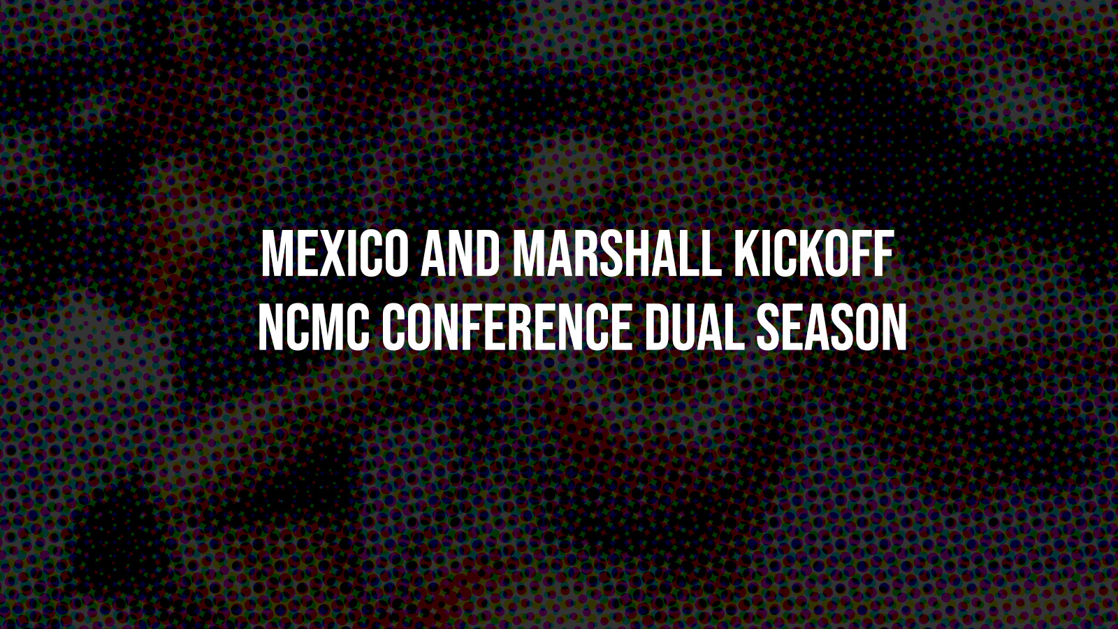 Mexico and Marshall Kickoff their NCMC Conference Dual Season
