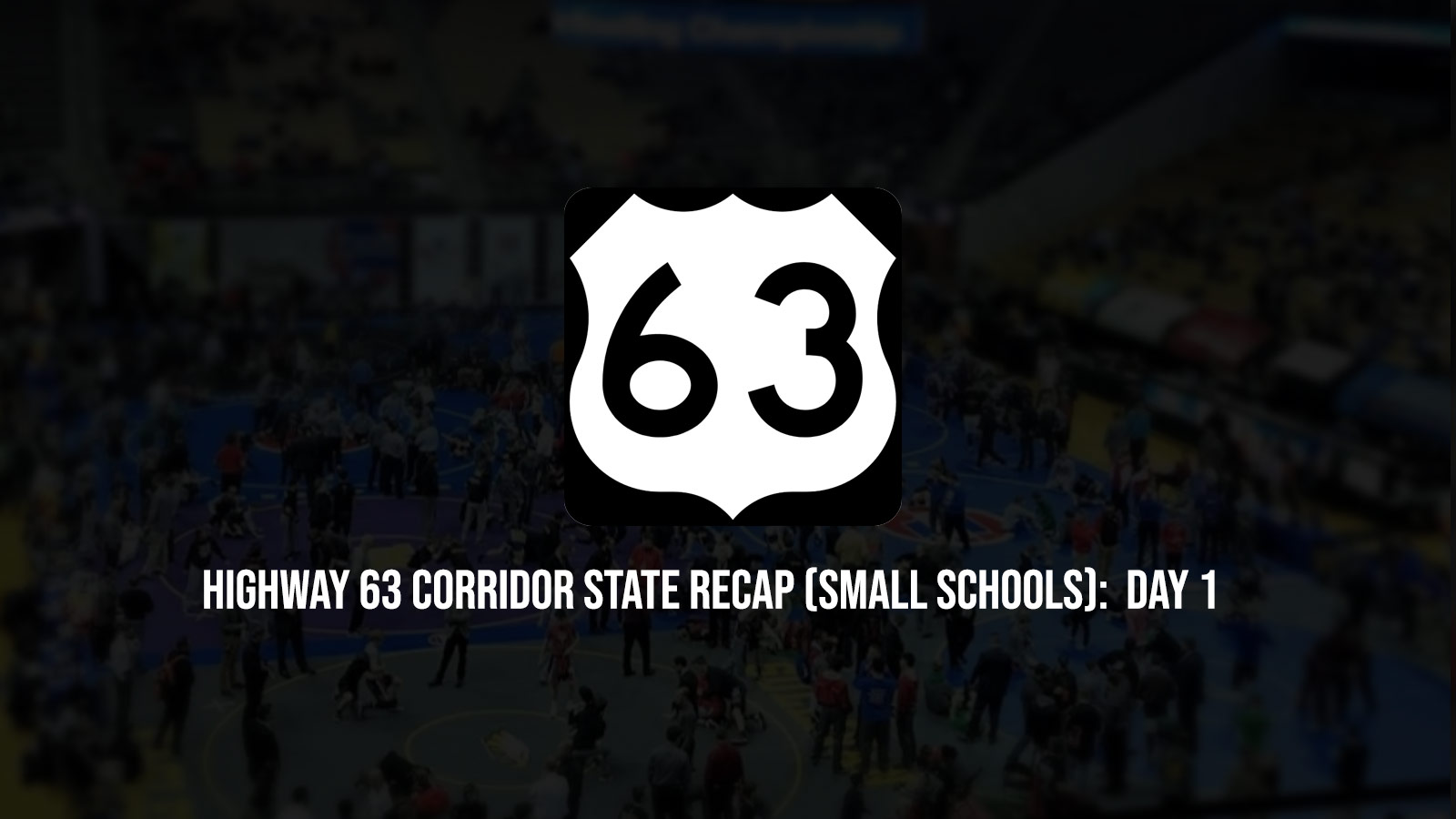 Highway 63 Corridor State Recap (Small Schools): Day 1